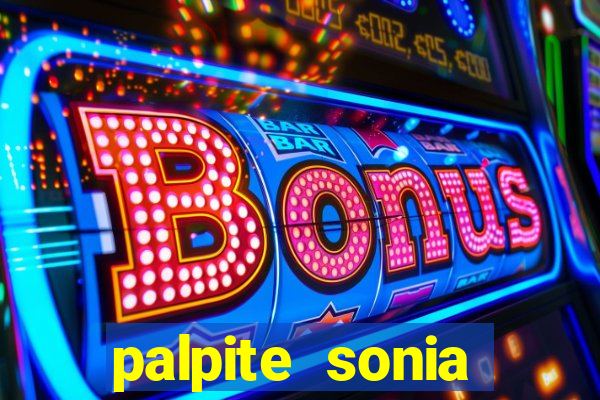 palpite sonia santos hoje